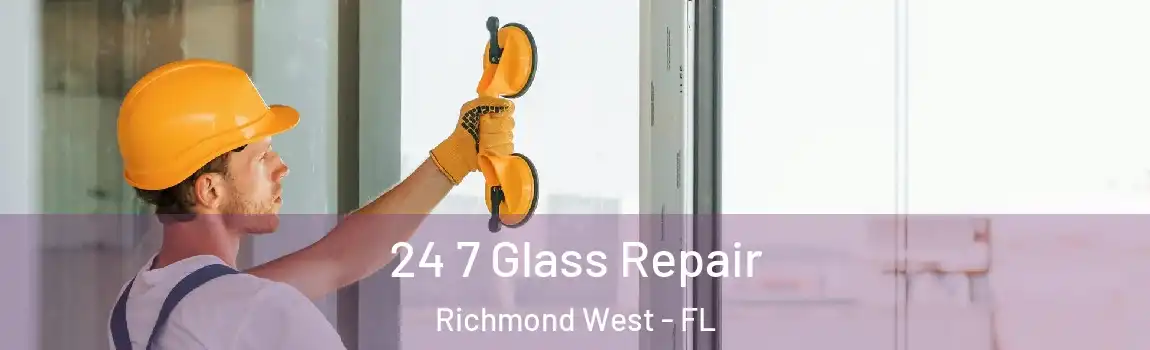  24 7 Glass Repair Richmond West - FL