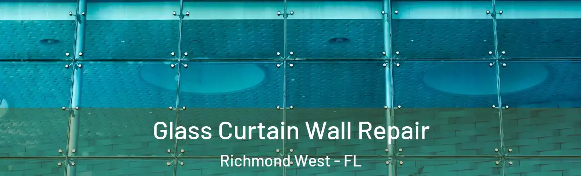  Glass Curtain Wall Repair Richmond West - FL
